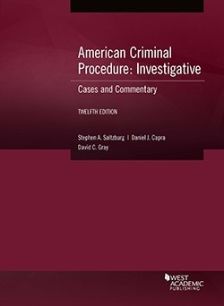 Saltzburg, Capra, and Gray's American Criminal Procedure